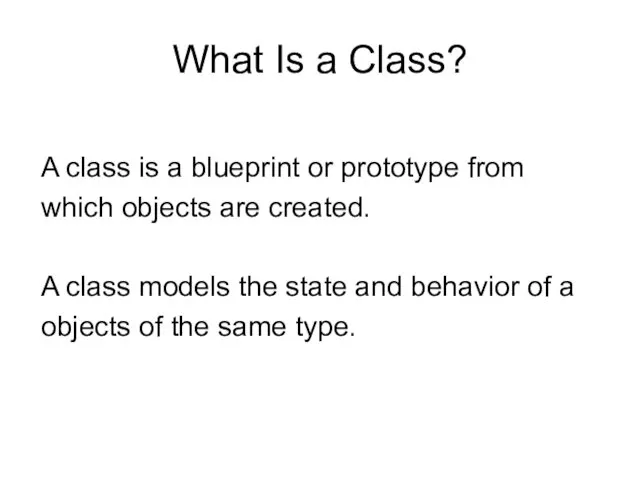 What Is a Class? A class is a blueprint or