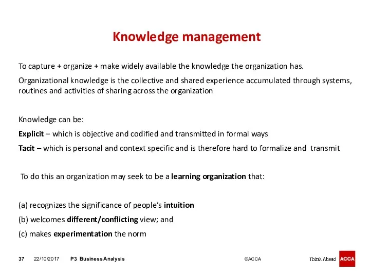 Knowledge management To capture + organize + make widely available