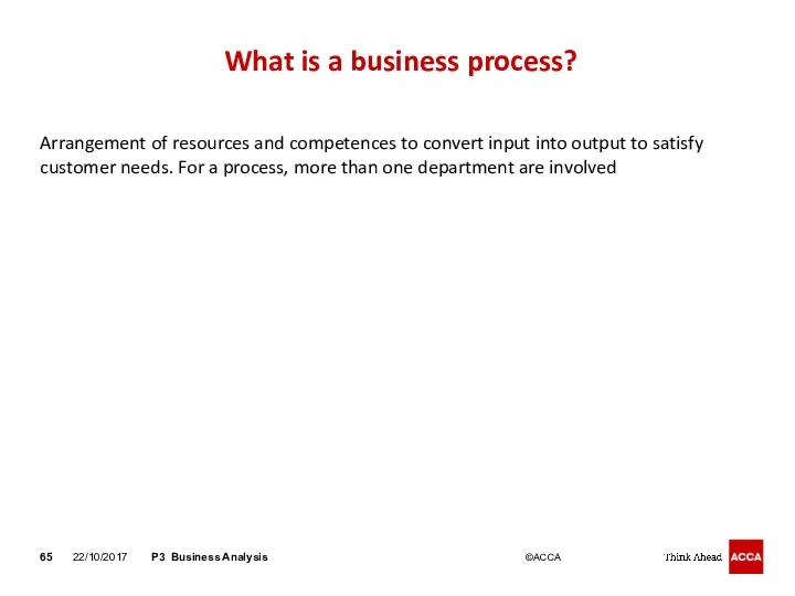 What is a business process? Arrangement of resources and competences