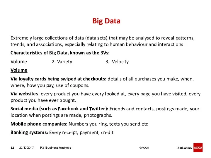 Big Data Extremely large collections of data (data sets) that