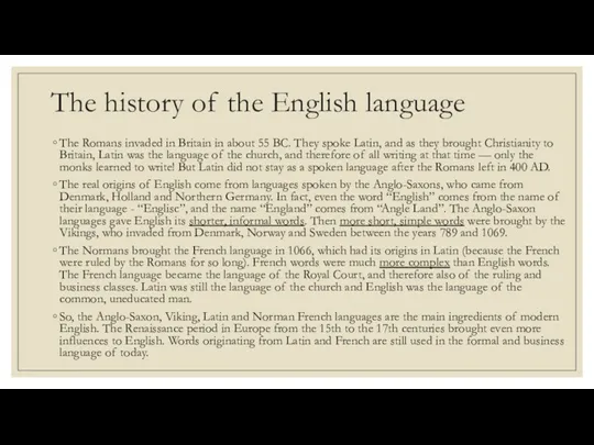 The history of the English language The Romans invaded in