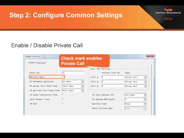 Step 2: Configure Common Settings Enable / Disable Private Call Check mark enables Private Call