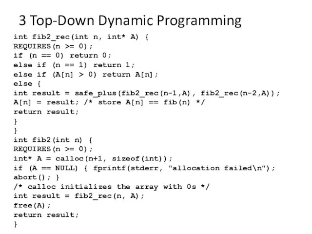 3 Top-Down Dynamic Programming int fib2_rec(int n, int* A) {