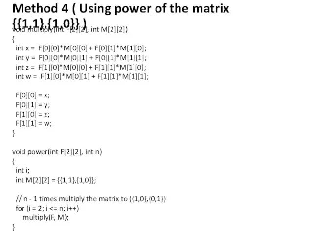 Method 4 ( Using power of the matrix {{1,1},{1,0}} )