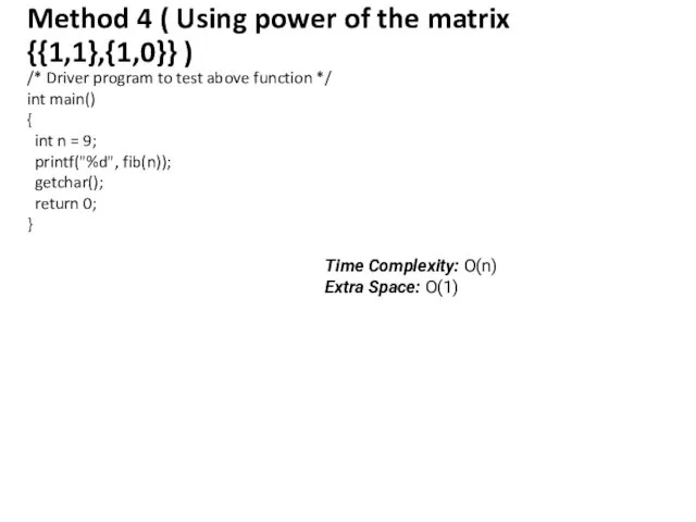 Method 4 ( Using power of the matrix {{1,1},{1,0}} )