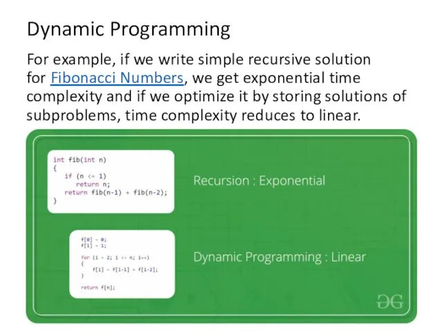 Dynamic Programming For example, if we write simple recursive solution