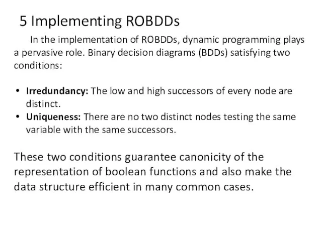5 Implementing ROBDDs In the implementation of ROBDDs, dynamic programming
