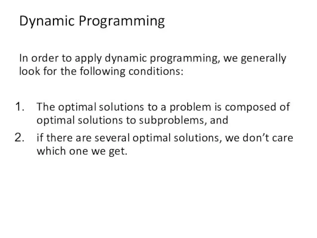 Dynamic Programming In order to apply dynamic programming, we generally