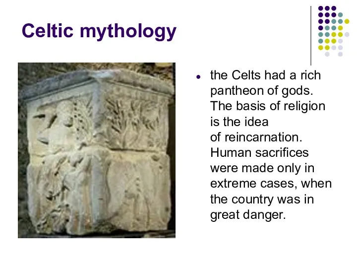 Celtic mythology the Celts had a rich pantheon of gods.