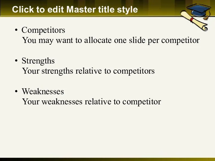 Click to edit Master title style Competitors You may want