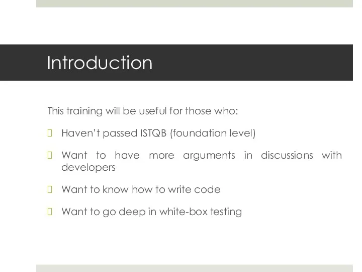 Introduction This training will be useful for those who: Haven’t passed ISTQB (foundation