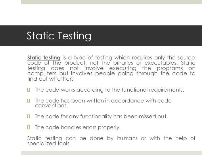 Static Testing Static testing is a type of testing which requires only the