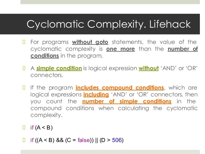 Cyclomatic Complexity. Lifehack For programs without goto statements, the value