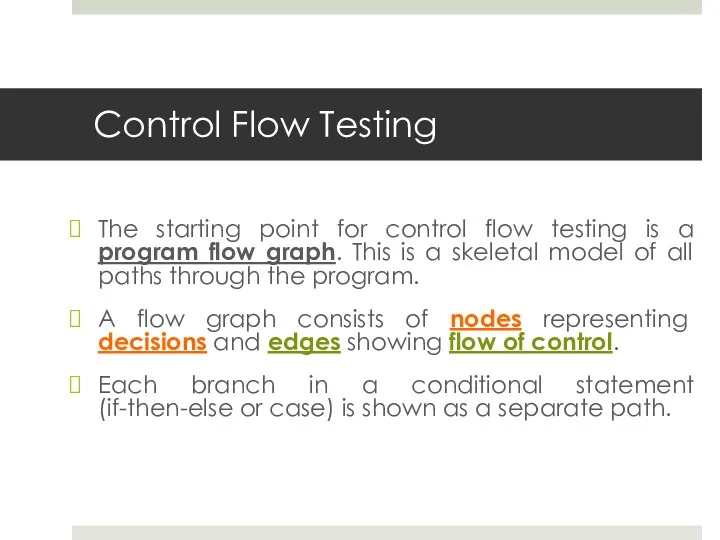 Control Flow Testing The starting point for control flow testing