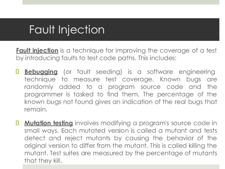 Fault Injection Fault injection is a technique for improving the coverage of a
