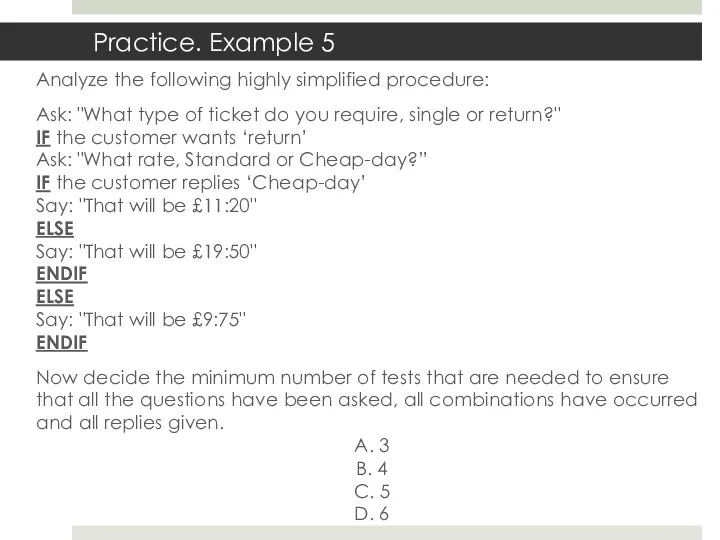 Analyze the following highly simplified procedure: Ask: "What type of ticket do you
