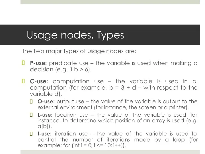 Usage nodes. Types The two major types of usage nodes are: P-use: predicate