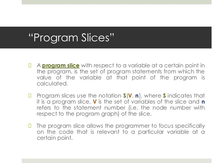 “Program Slices” A program slice with respect to a variable at a certain