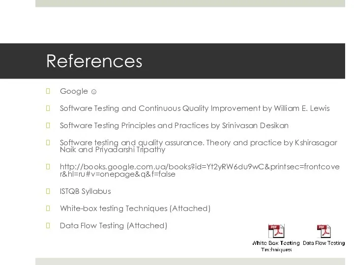 References Google ☺ Software Testing and Continuous Quality Improvement by William E. Lewis