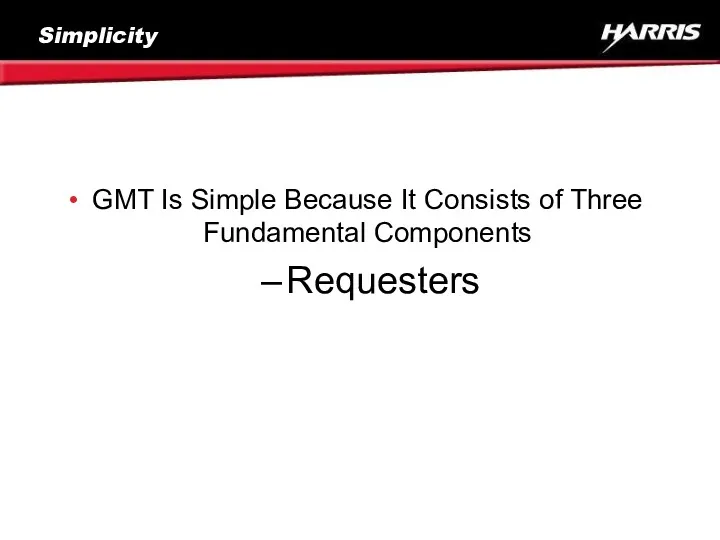 Simplicity GMT Is Simple Because It Consists of Three Fundamental Components Requesters