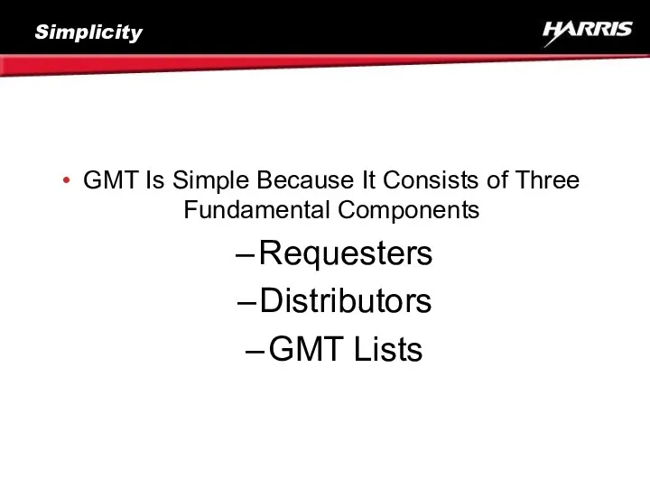 Simplicity GMT Is Simple Because It Consists of Three Fundamental Components Requesters Distributors GMT Lists