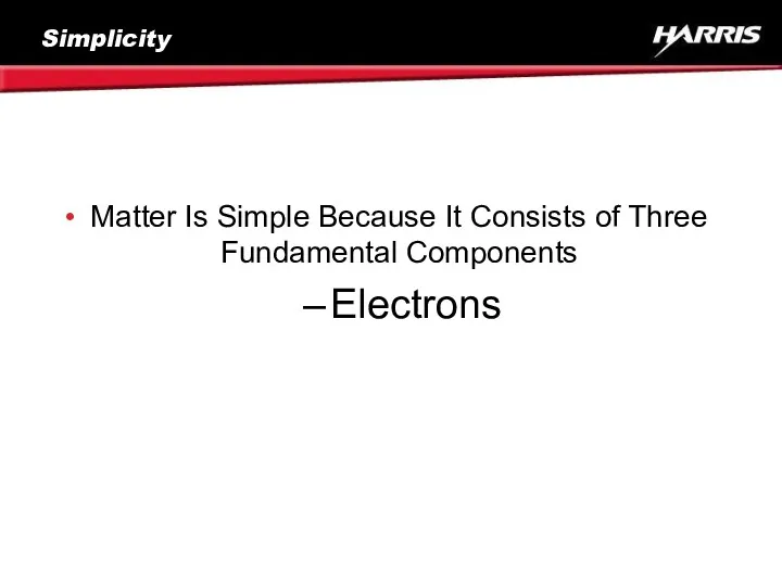 Simplicity Matter Is Simple Because It Consists of Three Fundamental Components Electrons