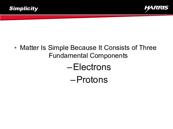 Simplicity Matter Is Simple Because It Consists of Three Fundamental Components Electrons Protons