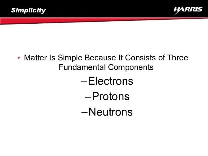 Simplicity Matter Is Simple Because It Consists of Three Fundamental Components Electrons Protons Neutrons