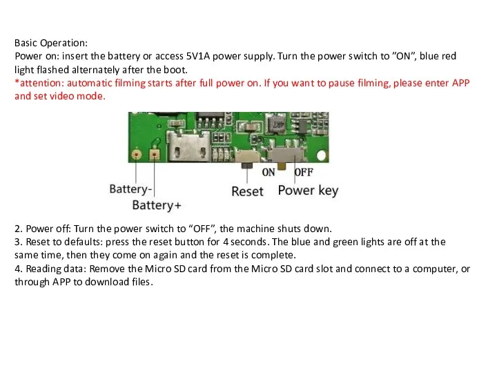 Basic Operation: Power on: insert the battery or access 5V1A