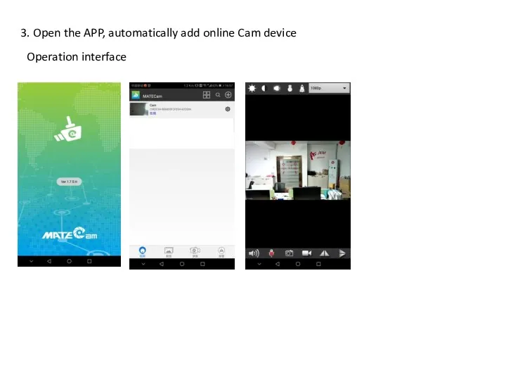 3. Open the APP, automatically add online Cam device Operation interface