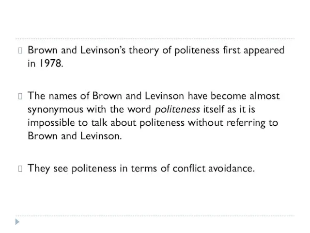 Brown and Levinson’s theory of politeness first appeared in 1978. The names of