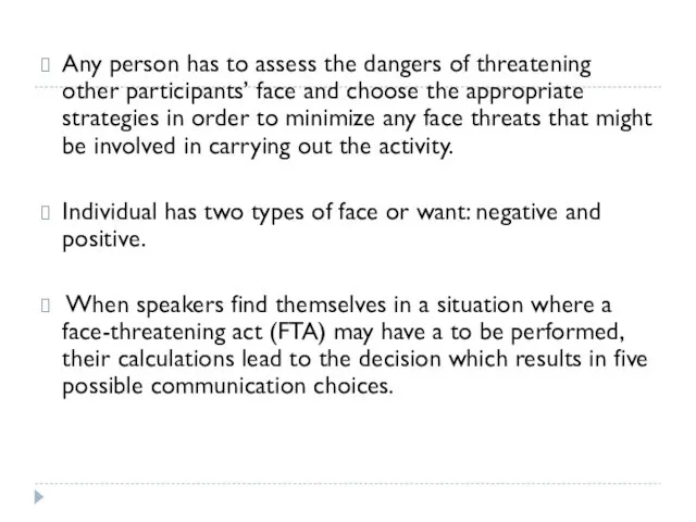 Any person has to assess the dangers of threatening other participants’ face and