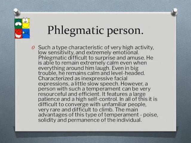 Phlegmatic person. Such a type characteristic of very high activity,