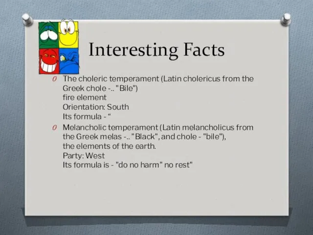 Interesting Facts The choleric temperament (Latin cholericus from the Greek