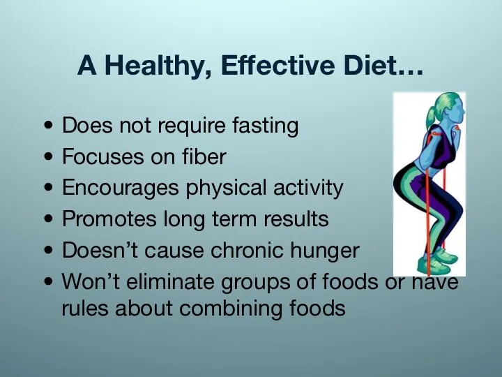 A Healthy, Effective Diet… Does not require fasting Focuses on