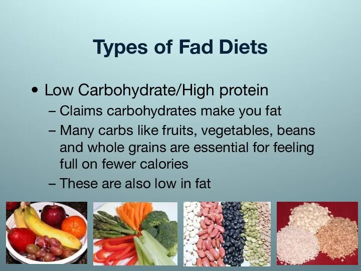 Types of Fad Diets Low Carbohydrate/High protein Claims carbohydrates make