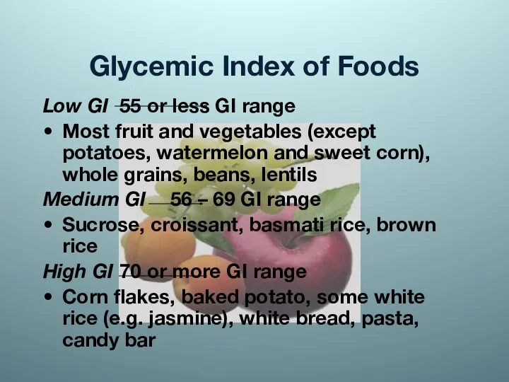Glycemic Index of Foods Low GI 55 or less GI