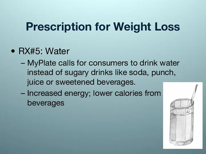 Prescription for Weight Loss RX#5: Water MyPlate calls for consumers
