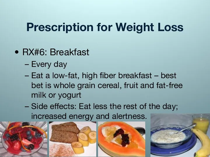 Prescription for Weight Loss RX#6: Breakfast Every day Eat a