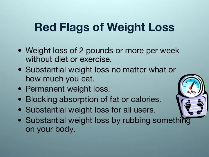 Red Flags of Weight Loss Weight loss of 2 pounds