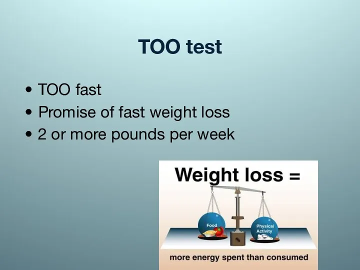 TOO test TOO fast Promise of fast weight loss 2 or more pounds per week