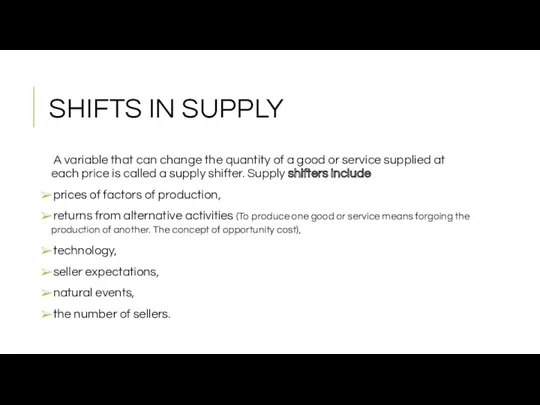 SHIFTS IN SUPPLY A variable that can change the quantity