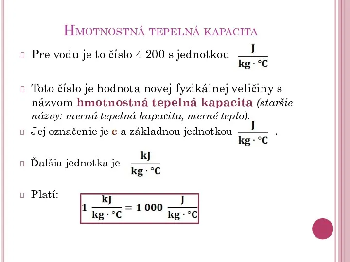 Hmotnostná tepelná kapacita Pre vodu je to číslo 4 200