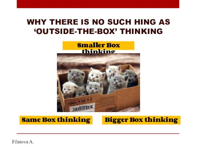 WHY THERE IS NO SUCH HING AS ‘OUTSIDE-THE-BOX’ THINKING Same