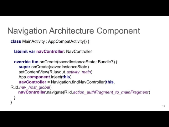 class MainActivity : AppCompatActivity() { lateinit var navController: NavController override