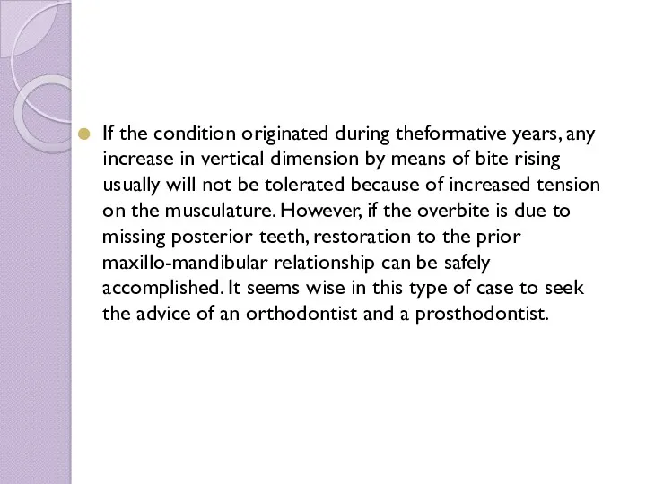 If the condition originated during theformative years, any increase in