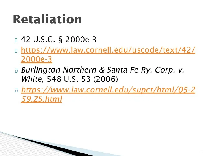 42 U.S.C. § 2000e-3 https://www.law.cornell.edu/uscode/text/42/2000e-3 Burlington Northern & Santa Fe