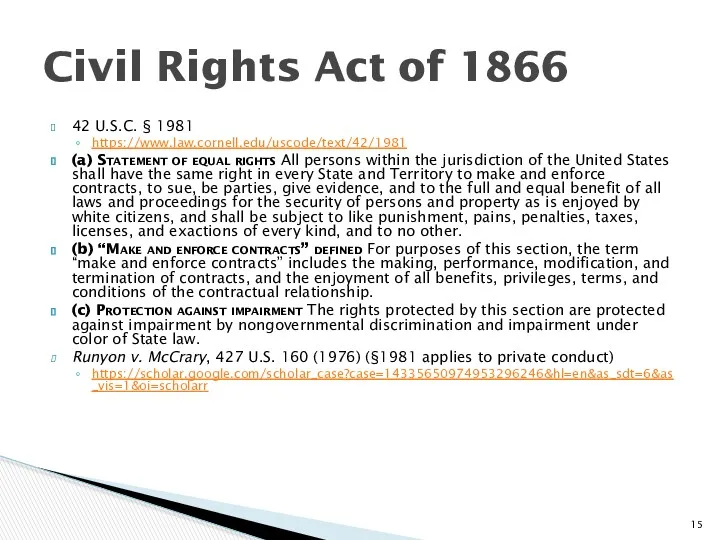 42 U.S.C. § 1981 https://www.law.cornell.edu/uscode/text/42/1981 (a) Statement of equal rights