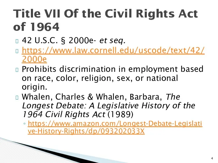 42 U.S.C. § 2000e- et seq. https://www.law.cornell.edu/uscode/text/42/2000e Prohibits discrimination in