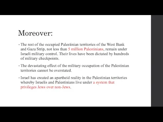 Moreover: The rest of the occupied Palestinian territories of the West Bank and